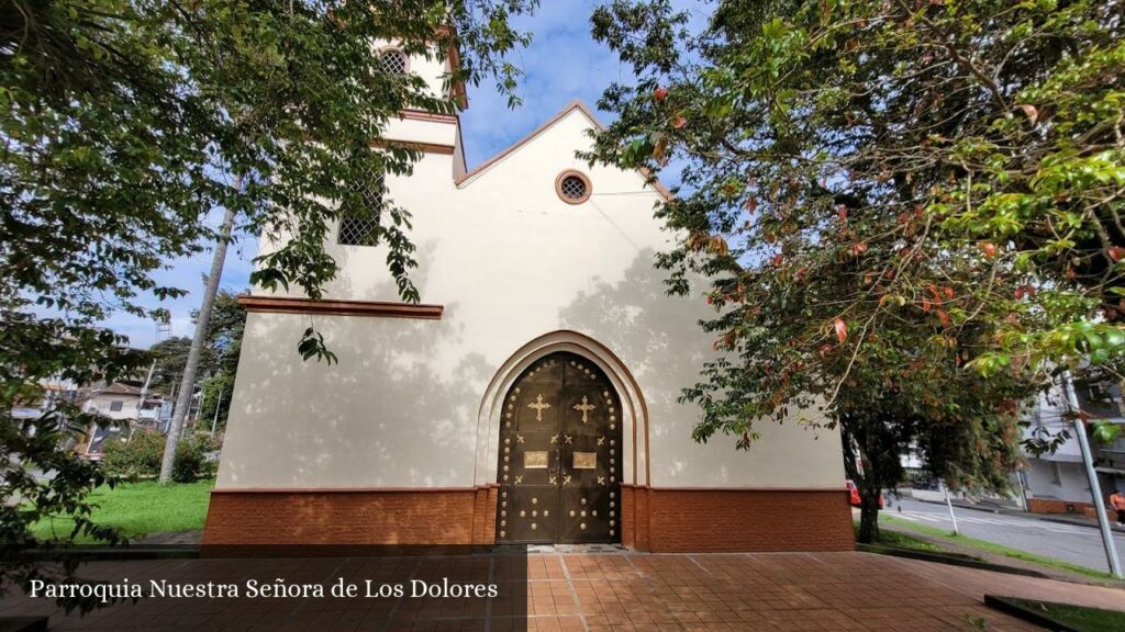 Parroquia Nuestra Señora de Los Dolores - Manizales (Caldas)